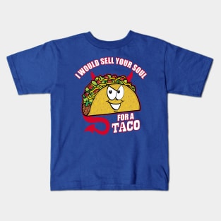 I Would Sell Your Soul for a Taco Kids T-Shirt